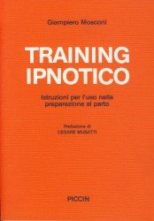 Training ipnotico. Istruzioni per l'uso nella preparazione al parto von Piccin-Nuova Libraria